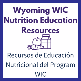 Wyoming WIC Nutrition Education Resources